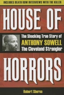 Bild des Verkufers fr House of Horrors: The Shocking True Story of Anthony Sowell, the Cleveland Strangler zum Verkauf von moluna