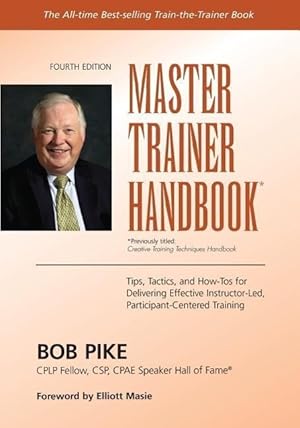 Bild des Verkufers fr Master Trainer Handbook: Tips, Tactics, and How-Tos for Delivering Effective Instructor-Led, Participant-Centered Training zum Verkauf von moluna