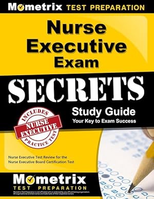 Bild des Verkufers fr Nurse Executive Exam Secrets Study Guide: Nurse Executive Test Review for the Nurse Executive Board Certification Test zum Verkauf von moluna