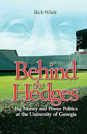 Seller image for Behind the Hedges: Big Money and Power Politics at the University of Georgia for sale by moluna