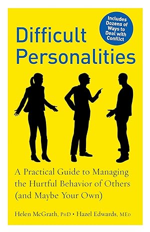 Bild des Verkufers fr Difficult Personalities: A Practical Guide to Managing the Hurtful Behavior of Others (and Maybe Your Own) zum Verkauf von moluna