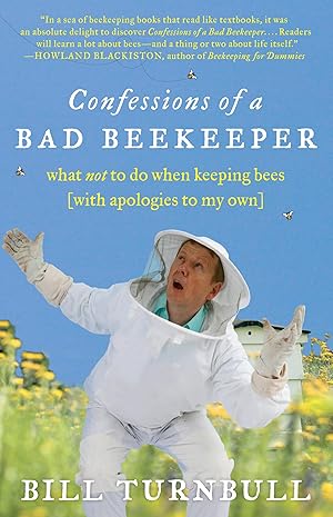 Bild des Verkufers fr Confessions of a Bad Beekeeper: What Not to Do When Keeping Bees (with Apologies to My Own) zum Verkauf von moluna