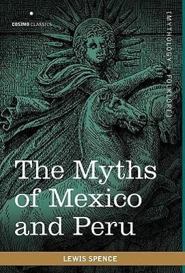 Imagen del vendedor de The Myths of Mexico and Peru a la venta por moluna