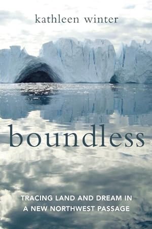 Bild des Verkufers fr Boundless: Tracing Land and Dream in a New Northwest Passage zum Verkauf von moluna