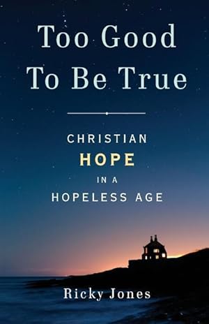 Bild des Verkufers fr Too Good To Be True: Christian Hope in a Hopeless Age zum Verkauf von moluna