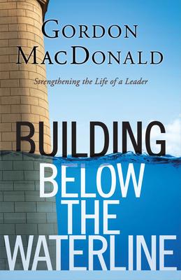 Bild des Verkufers fr Building Below the Waterline: Shoring Up the Foundations of Leadership zum Verkauf von moluna