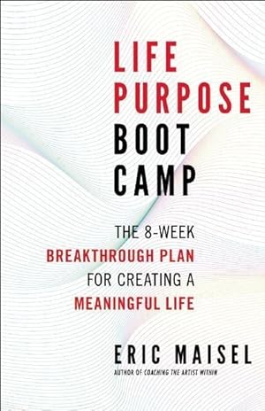 Bild des Verkufers fr Life Purpose Boot Camp: The 8-Week Breakthrough Plan for Creating a Meaningful Life zum Verkauf von moluna