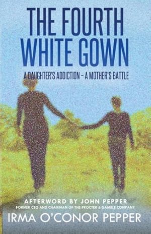 Bild des Verk�ufers f�r The Fourth White Gown: A Daughter\ s Addiction - A Mother\ s Battle zum Verkauf von moluna