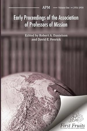 Bild des Verkufers fr Early Proceedings of The Association of Professors of Mission: Volume I Biennial Meetings from 1956 to 1958 zum Verkauf von moluna
