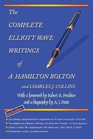 Image du vendeur pour The Complete Elliott Wave Writings of A. Hamilton Bolton and Charles J. Collins: With a Foreword by Robert R. Prechter and a Biography by A. J. Frost mis en vente par moluna