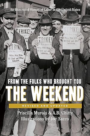 Bild des Verkufers fr From the Folks Who Brought You the Weekend: An Illustrated History of Labor in the United States zum Verkauf von moluna