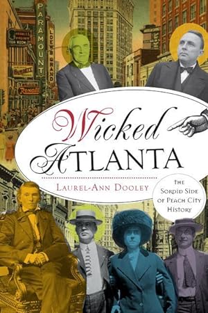 Bild des Verkufers fr Wicked Atlanta: The Sordid Side of Peach City History zum Verkauf von moluna