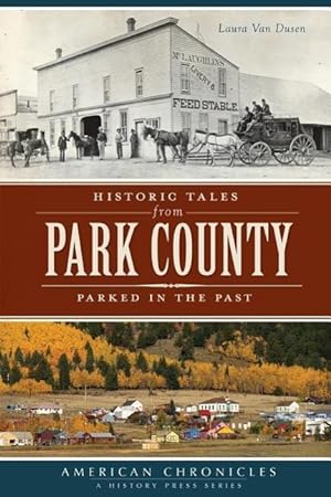 Bild des Verkufers fr Historic Tales from Park County: Parked in the Past zum Verkauf von moluna