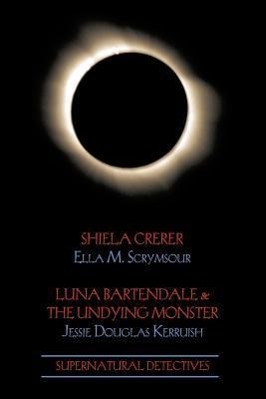 Seller image for Supernatural Detectives 4: Shiela Crerar / Luna Bartendale & the Undying Monster for sale by moluna