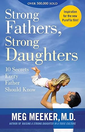 Bild des Verkufers fr Strong Fathers, Strong Daughters: 10 Secrets Every Father Should Know zum Verkauf von moluna