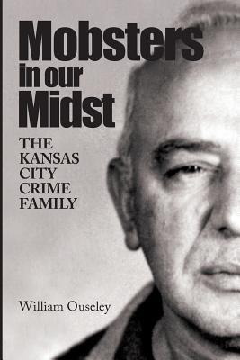 Bild des Verkufers fr Mobsters In Our Midst: The Kansas City Crime Family zum Verkauf von moluna