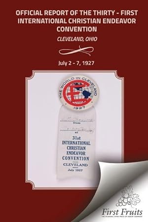 Bild des Verkufers fr The Official Report Of The Thirty - First International Christian Endeavor Convention: Held in Cleveland, Ohio July 2 - 7, 1927 zum Verkauf von moluna