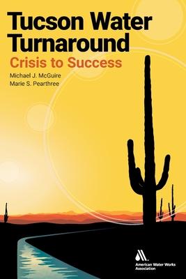 Bild des Verkufers fr Tucson Water Turnaround: From Crisis to Success zum Verkauf von moluna