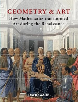 Bild des Verkufers fr Geometry & Art: How Mathematics Transformed Art During the Renaissance zum Verkauf von moluna