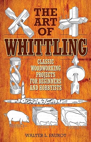 Bild des Verkufers fr The Art of Whittling: Classic Woodworking Projects for Beginners and Hobbyists zum Verkauf von moluna