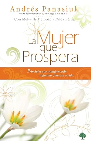 Bild des Verkufers fr La Mujer Que Prospera: Principios Que Transformarn Tu Familia, Finanzas Y Vida zum Verkauf von moluna