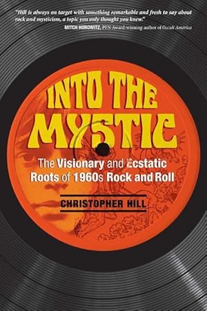 Bild des Verkufers fr Into the Mystic: The Visionary and Ecstatic Roots of 1960s Rock and Roll zum Verkauf von moluna