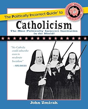 Bild des Verkufers fr The Politically Incorrect Guide to Catholicism zum Verkauf von moluna