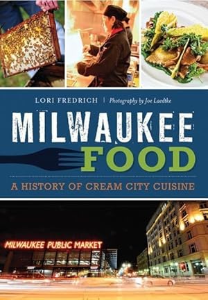 Bild des Verkufers fr Milwaukee Food: A History of Cream City Cuisine zum Verkauf von moluna