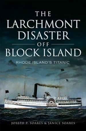 Bild des Verkufers fr The Larchmont Disaster Off Block Island: Rhode Island\ s Titanic zum Verkauf von moluna