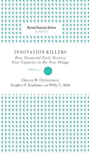 Bild des Verkufers fr Innovation Killers: How Financial Tools Destroy Your Capacity to Do New Things zum Verkauf von moluna