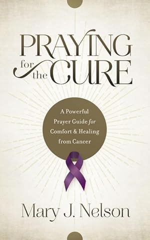 Bild des Verkufers fr Praying for the Cure: A Powerful Prayer Guide for Comfort and Healing from Cancer zum Verkauf von moluna