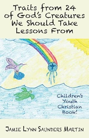 Bild des Verkufers fr Traits from 24 of God\ s Creatures We Should Take Lessons From: Children\ s Youth Christian Book! zum Verkauf von moluna
