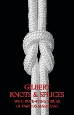 Bild des Verkufers fr Gilbert Knots & Splices with Rope-Tying Tricks zum Verkauf von moluna