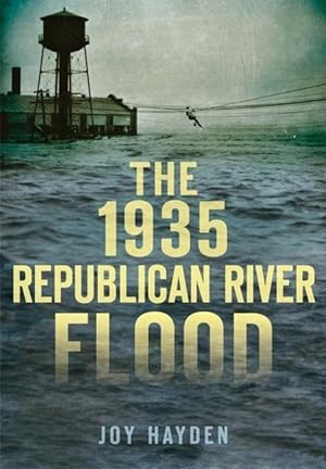 Bild des Verkufers fr The 1935 Republican River Flood zum Verkauf von moluna
