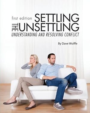 Seller image for Settling the Unsettling: Understanding and Resolving Conflict (First Edition) for sale by moluna