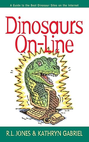 Bild des Verkufers fr Dinosaurs On-Line: A Guide to the Best Dinosaur Sites on the Internet zum Verkauf von moluna