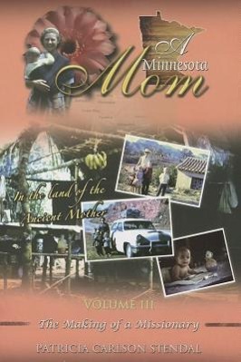 Bild des Verkufers fr A Minnesota Mom, Volume 3: The Making of a Missionary zum Verkauf von moluna