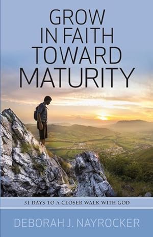 Seller image for Grow in Faith toward Maturity: 31 Days to a Closer Walk with God for sale by moluna