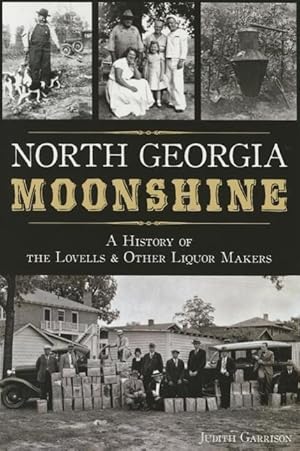 Bild des Verkufers fr North Georgia Moonshine: A History of the Lovells & Other Liquor Makers zum Verkauf von moluna