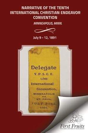 Bild des Verkufers fr Narrative of the Tenth International Christian Endeavor Convention: Held at Minneapolis, Minn., U.S.A., July 9 to 12, 1891. zum Verkauf von moluna