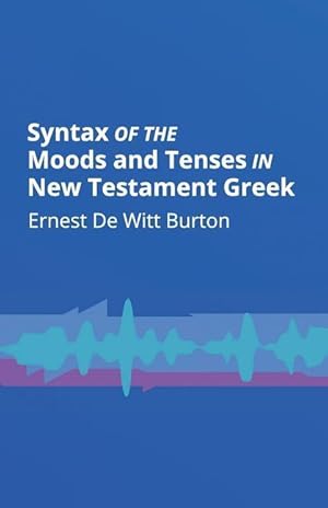 Bild des Verkufers fr Syntax of the Moods and Tenses in New Testament Greek zum Verkauf von moluna