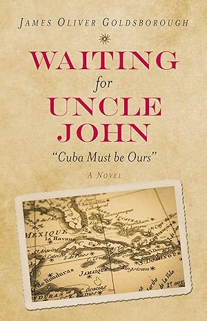 Bild des Verkufers fr Waiting for Uncle John: Cuba Must Be Ours (a Novel) zum Verkauf von moluna
