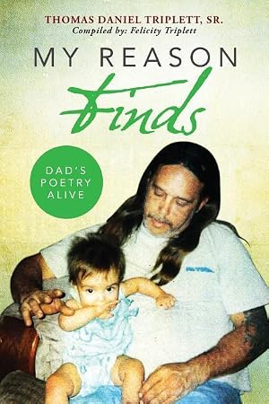 Bild des Verk�ufers f�r My Reason Finds: Dad\ s Poetry Alive zum Verkauf von moluna