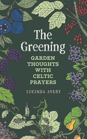 Bild des Verkufers fr The Greening: Garden Thoughts with Celtic Prayers zum Verkauf von moluna