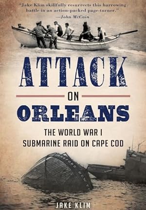 Bild des Verkufers fr Attack on Orleans: The World War I Submarine Raid on Cape Cod zum Verkauf von moluna