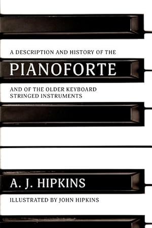 Bild des Verkufers fr A Description and History of the Pianoforte: and of the Older Keyboard Stringed Instruments zum Verkauf von moluna