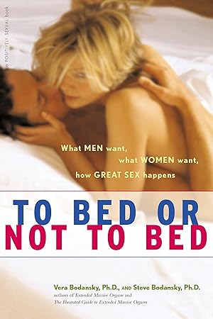 Bild des Verkufers fr To Bed or Not to Bed: What Men Want, What Women Want, How Great Sex Happens zum Verkauf von moluna