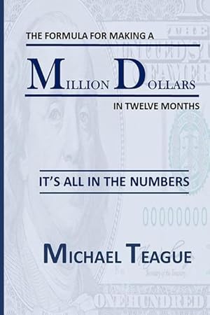 Seller image for The Formula for Making a Million Dollars in Twelve Months: It\ s All in the Numbers for sale by moluna