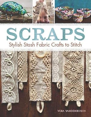 Bild des Verkufers fr Scraps: Stylish Stash Fabric Crafts to Stitch zum Verkauf von moluna