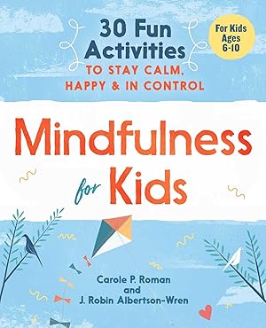 Bild des Verkufers fr Mindfulness for Kids: 30 Fun Activities to Stay Calm, Happy, and in Control zum Verkauf von moluna